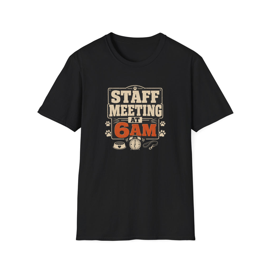 Staff Meeting at 6AM T-Shirt