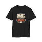 Staff Meeting at 6AM T-Shirt