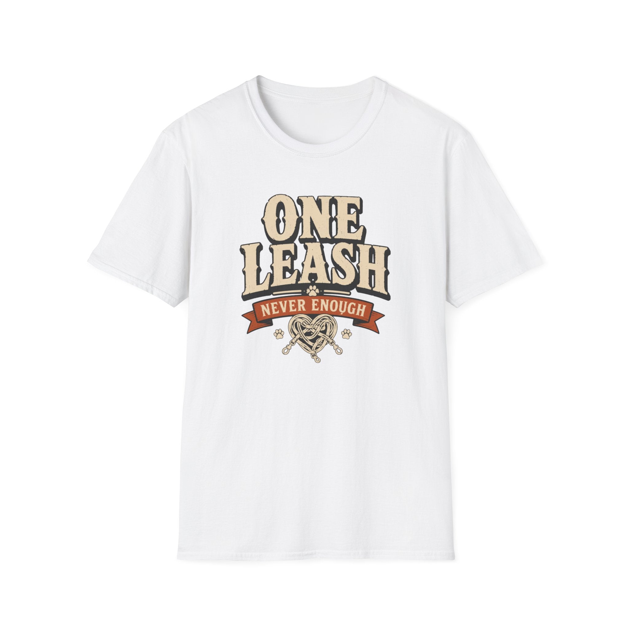 One Leash Never Enough T-Shirt — Funny Dog Mom/Captain Pet Lover Tee