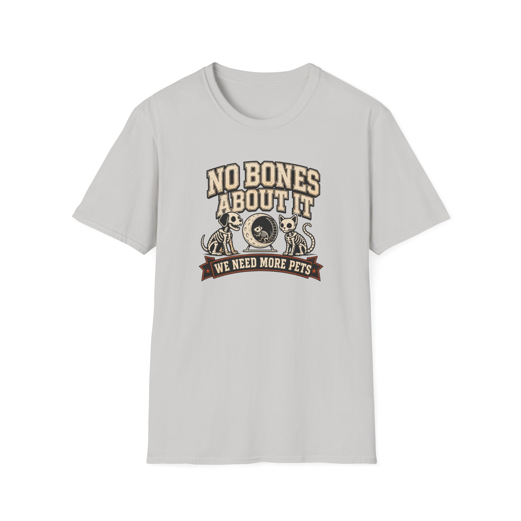 No Bones About It We Need More Pets T-Shirt