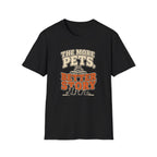 The More Pets, The Better Story T-Shirt — Funny Retro Pet Lover Tee
