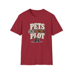 Pets Are the Plot T-Shirt — Funny Pet Lover Graphic Tee