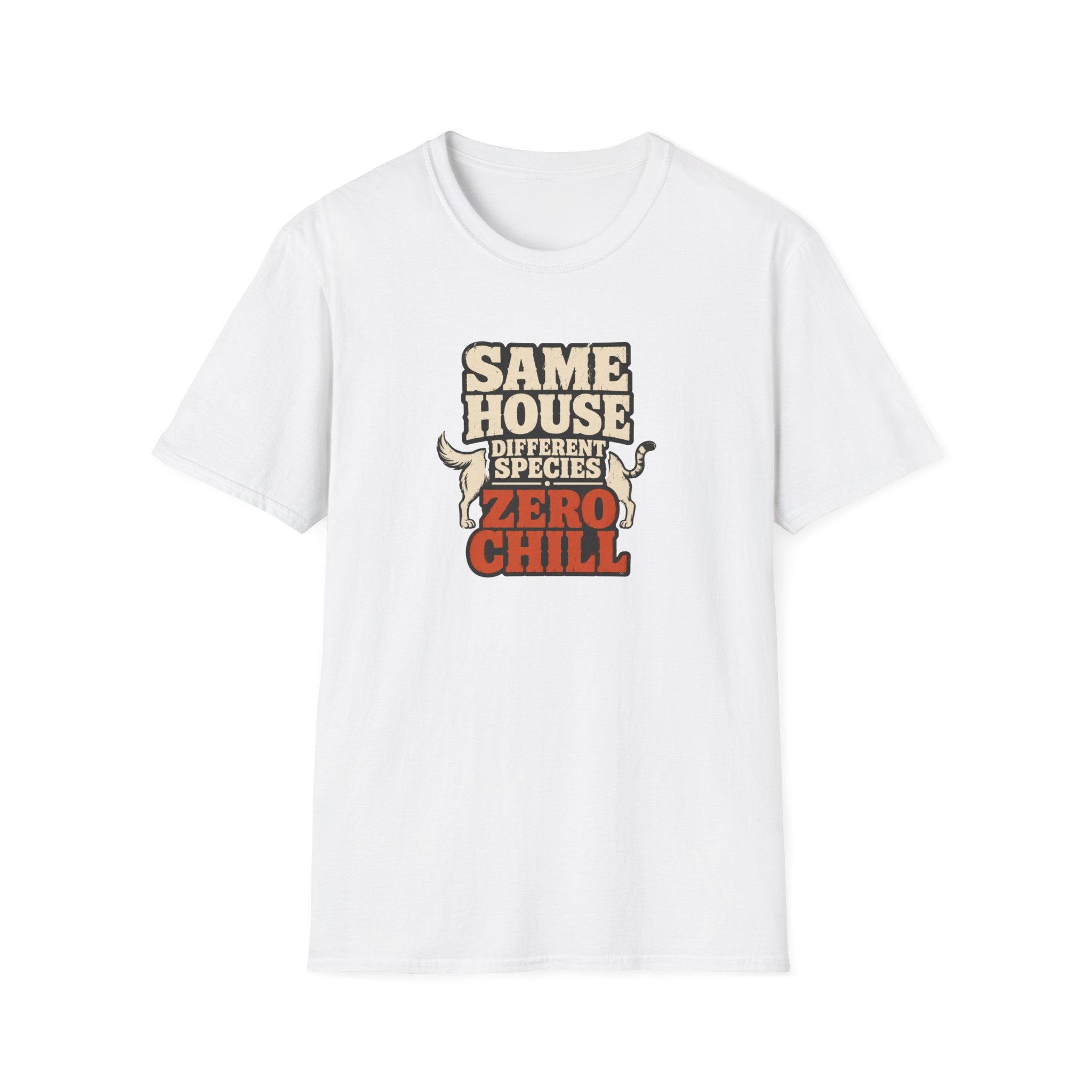 "Same House Different Species Zero Chill" Funny Pet Lover Tee