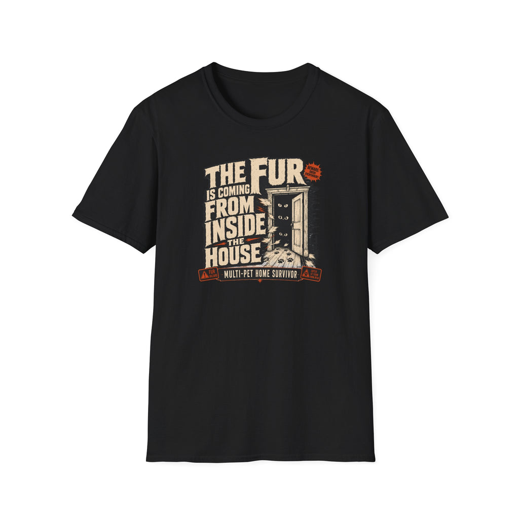 The Fur Is Coming From Inside The House T-Shirt
