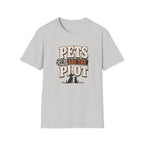 Pets Are the Plot T-Shirt — Funny Pet Lover Graphic Tee