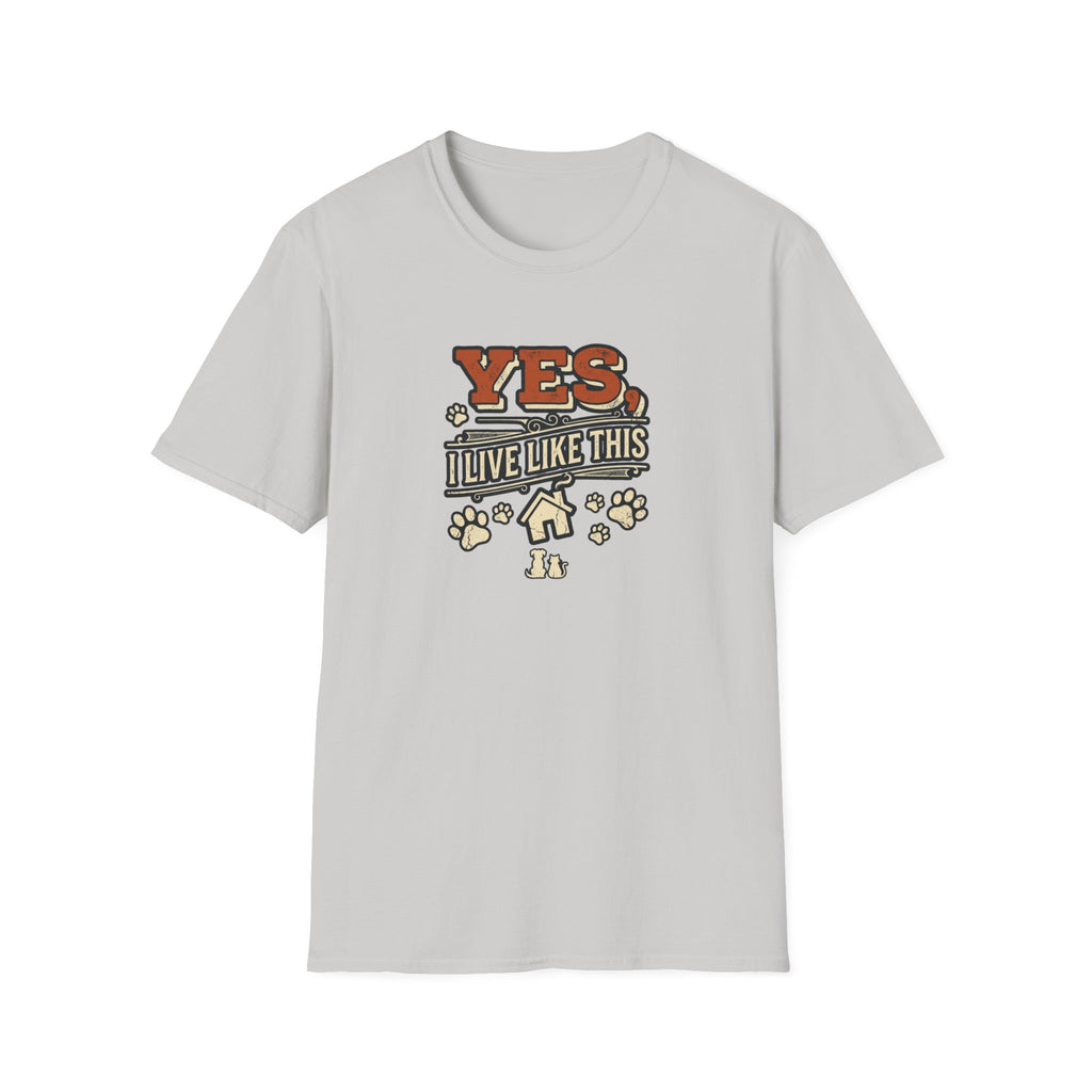 "Yes, I Live Like This" Paw Print Homeowner Tee