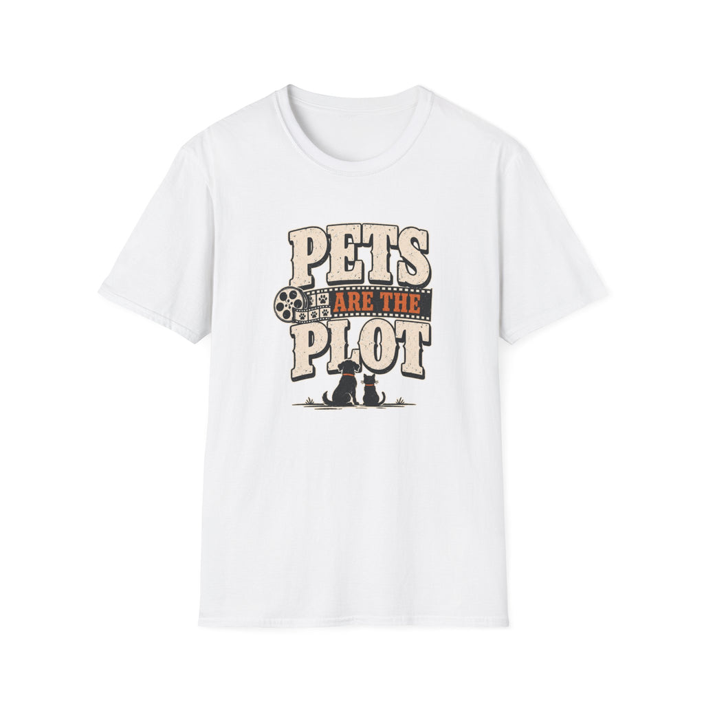 Pets Are the Plot T-Shirt — Funny Pet Lover Graphic Tee