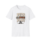 Pets Are the Plot T-Shirt — Funny Pet Lover Graphic Tee