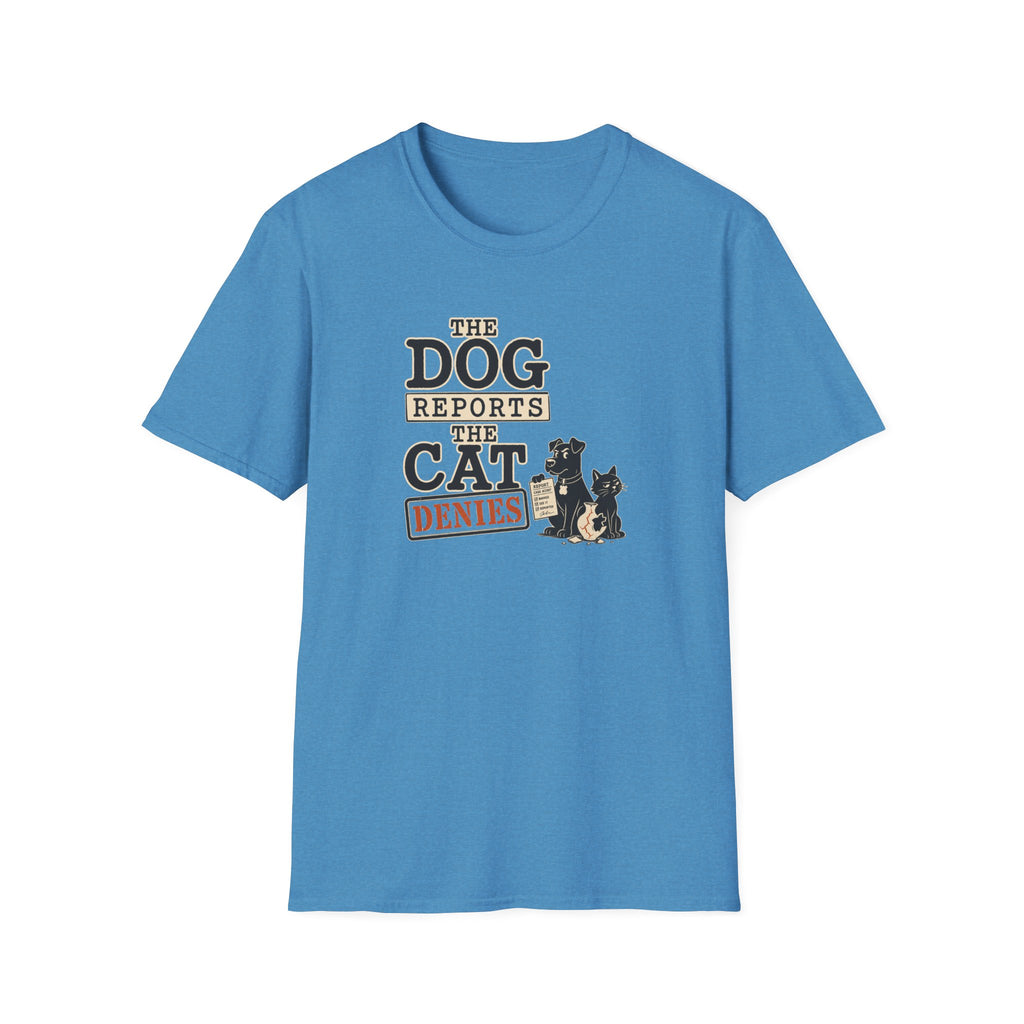 Dog Reports, Cat Denies T-Shirt