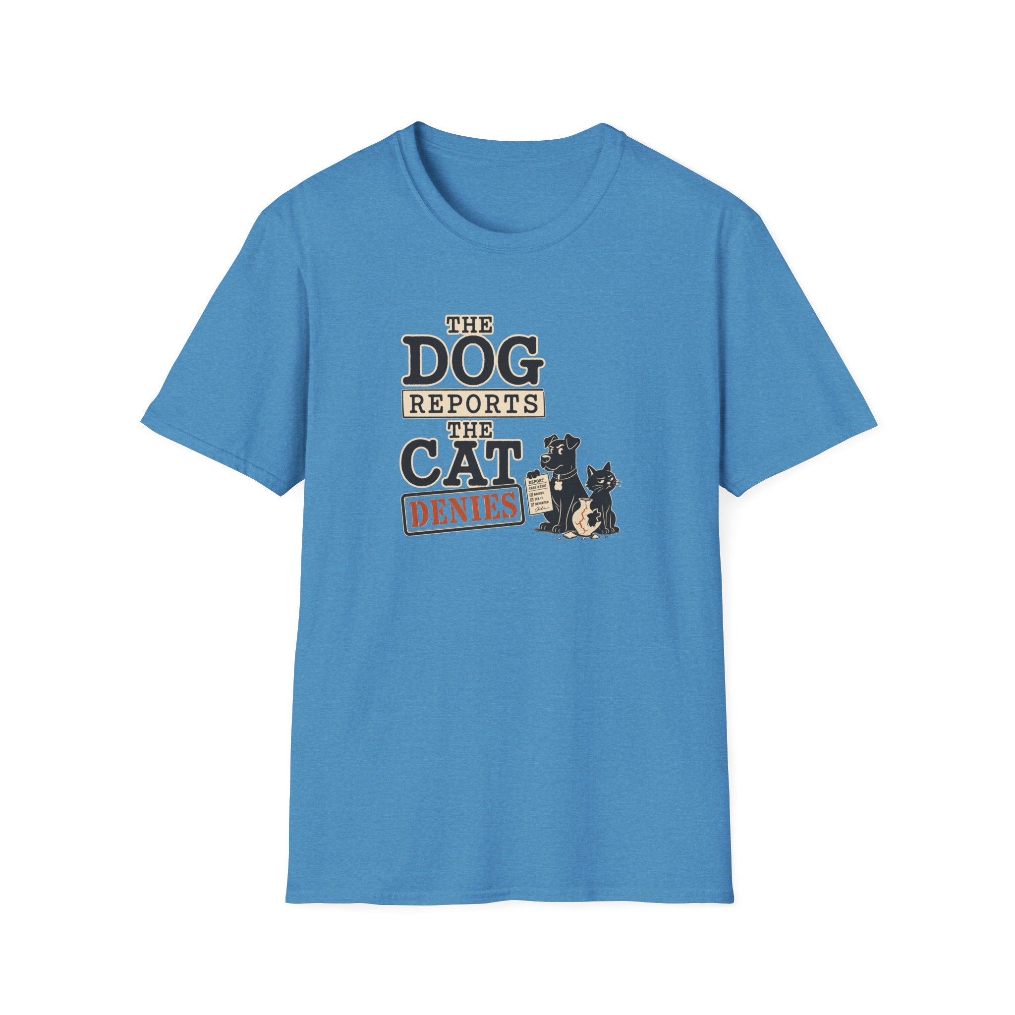 Dog Reports, Cat Denies T-Shirt