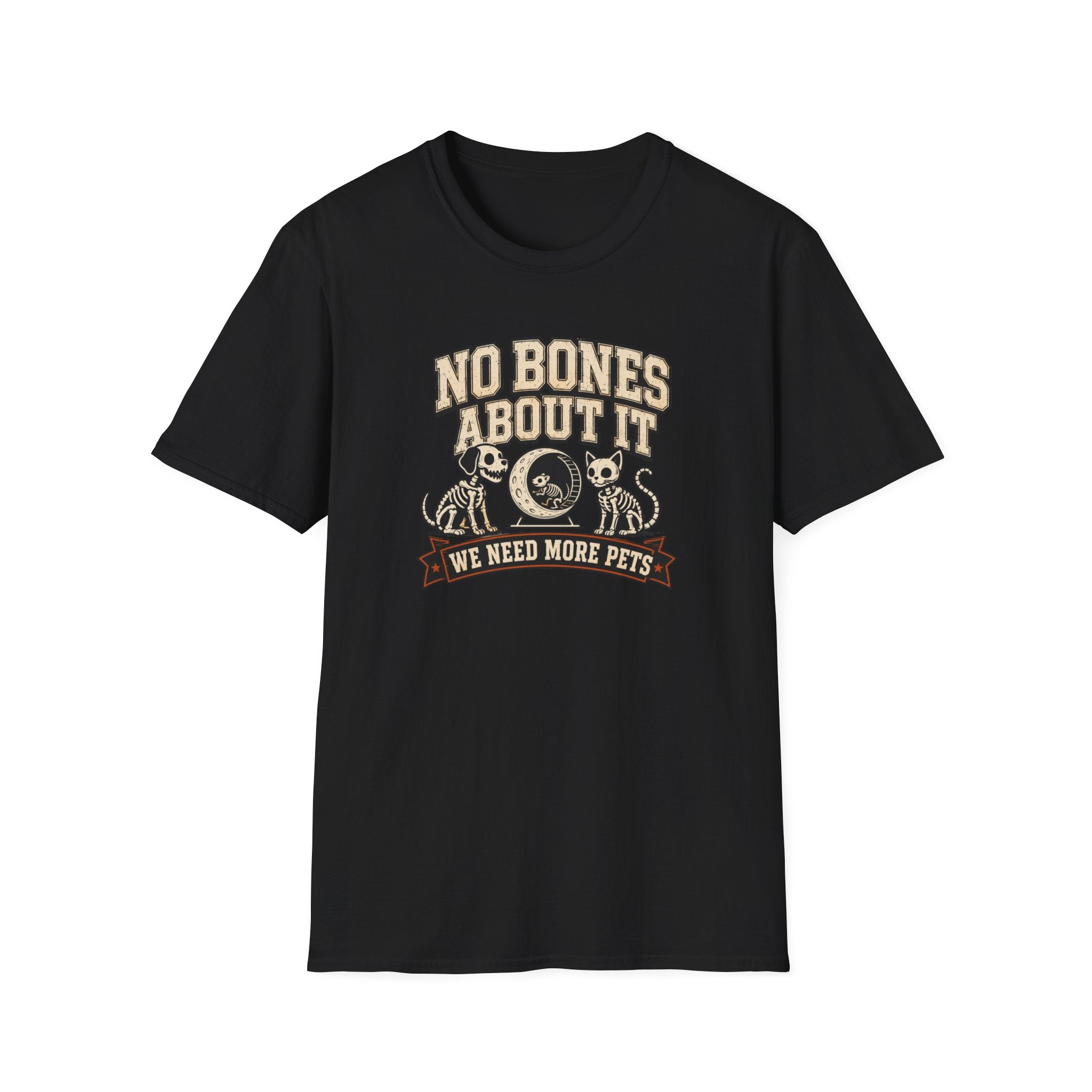 No Bones About It We Need More Pets T-Shirt