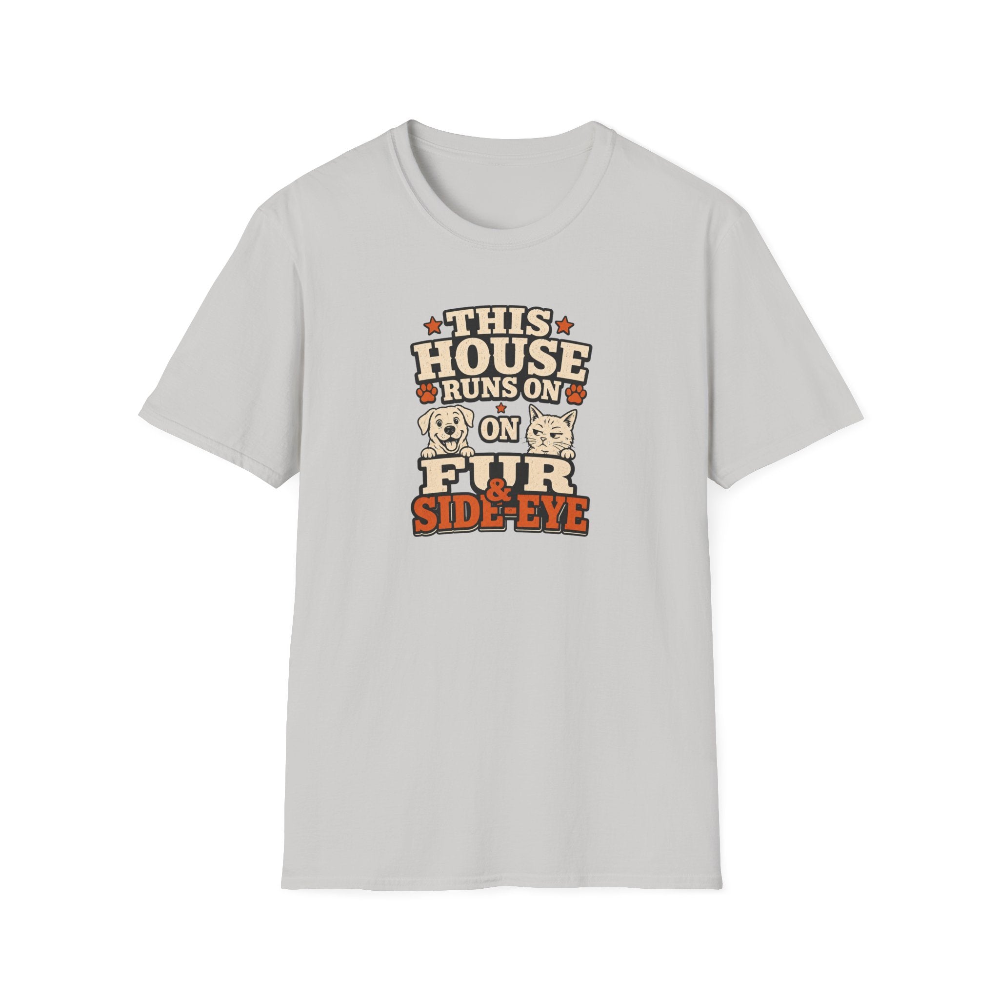 This House Runs On Fur & Side Eye T-Shirt