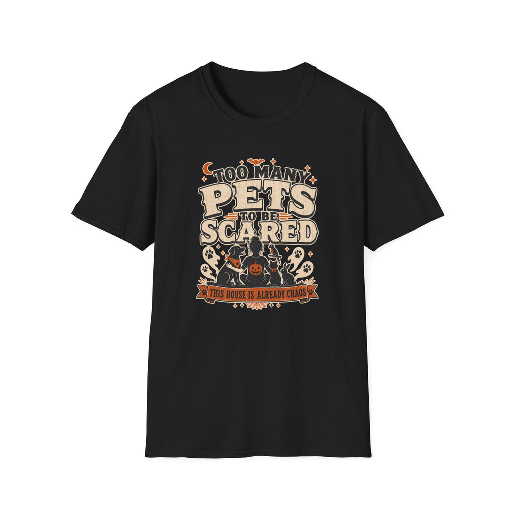 Too Many Pets To Be Scared T-Shirt