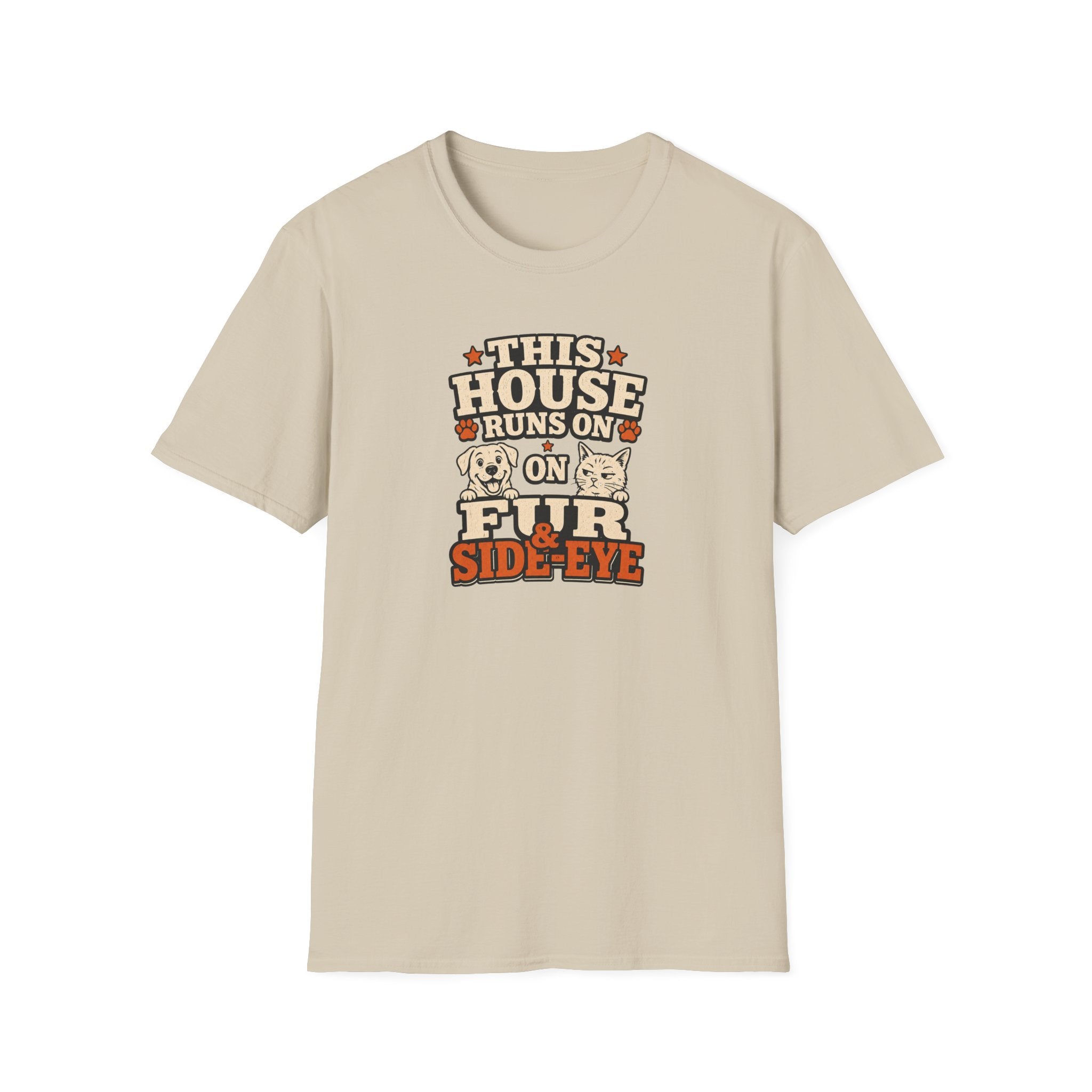 This House Runs On Fur & Side Eye T-Shirt