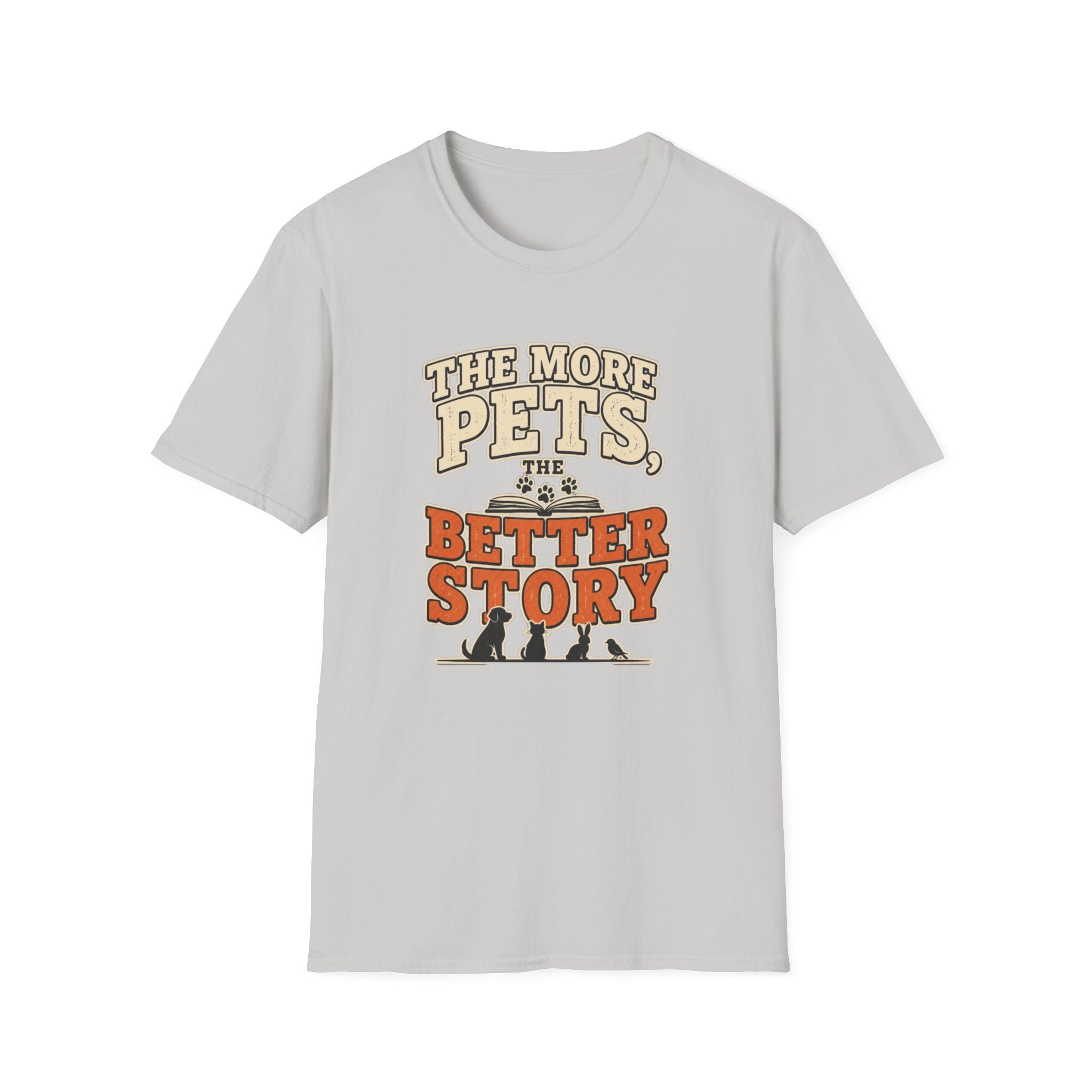 The More Pets, The Better Story T-Shirt — Funny Retro Pet Lover Tee