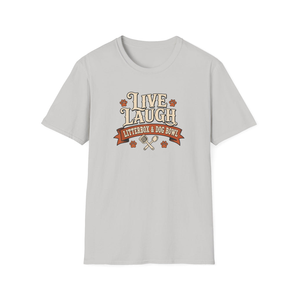 Live Laugh Litterbox & Dog Bowl T-Shirt