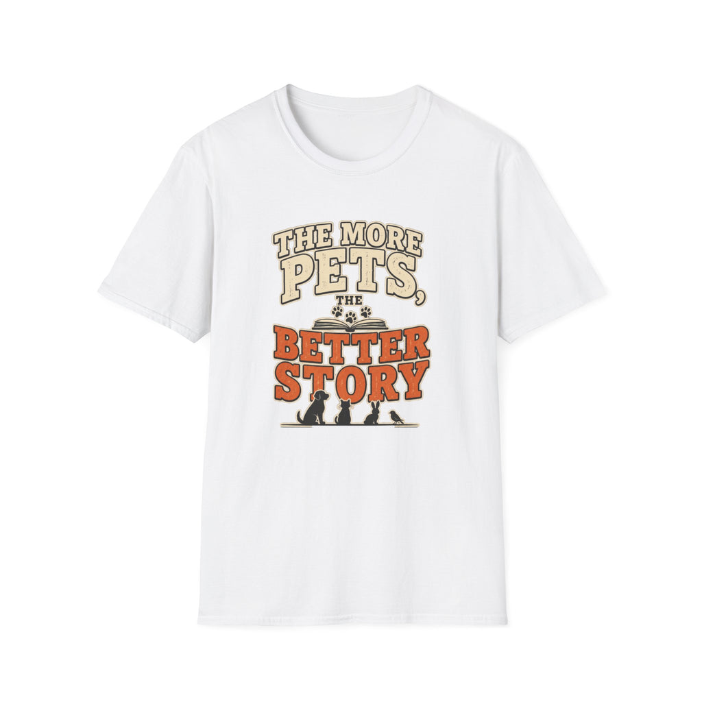 The More Pets, The Better Story T-Shirt — Funny Retro Pet Lover Tee