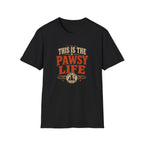 This Is The Pawsy Life T-Shirt — Funny Pet Lover Tee