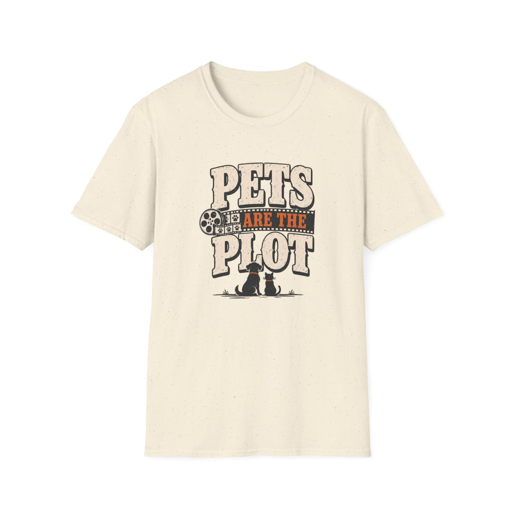 Pets Are the Plot T-Shirt — Funny Pet Lover Graphic Tee
