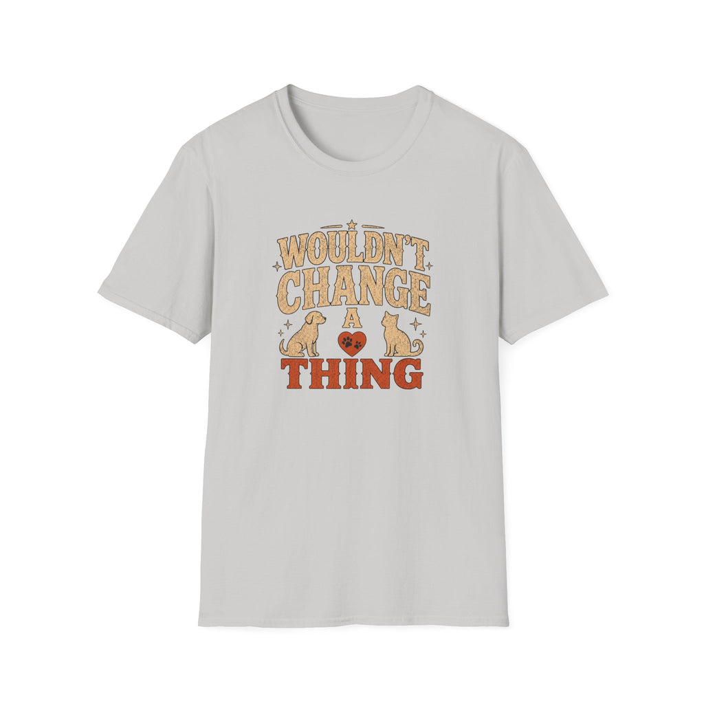 "Wouldn’t Change a Thing" Pet Lover Graphic Tee