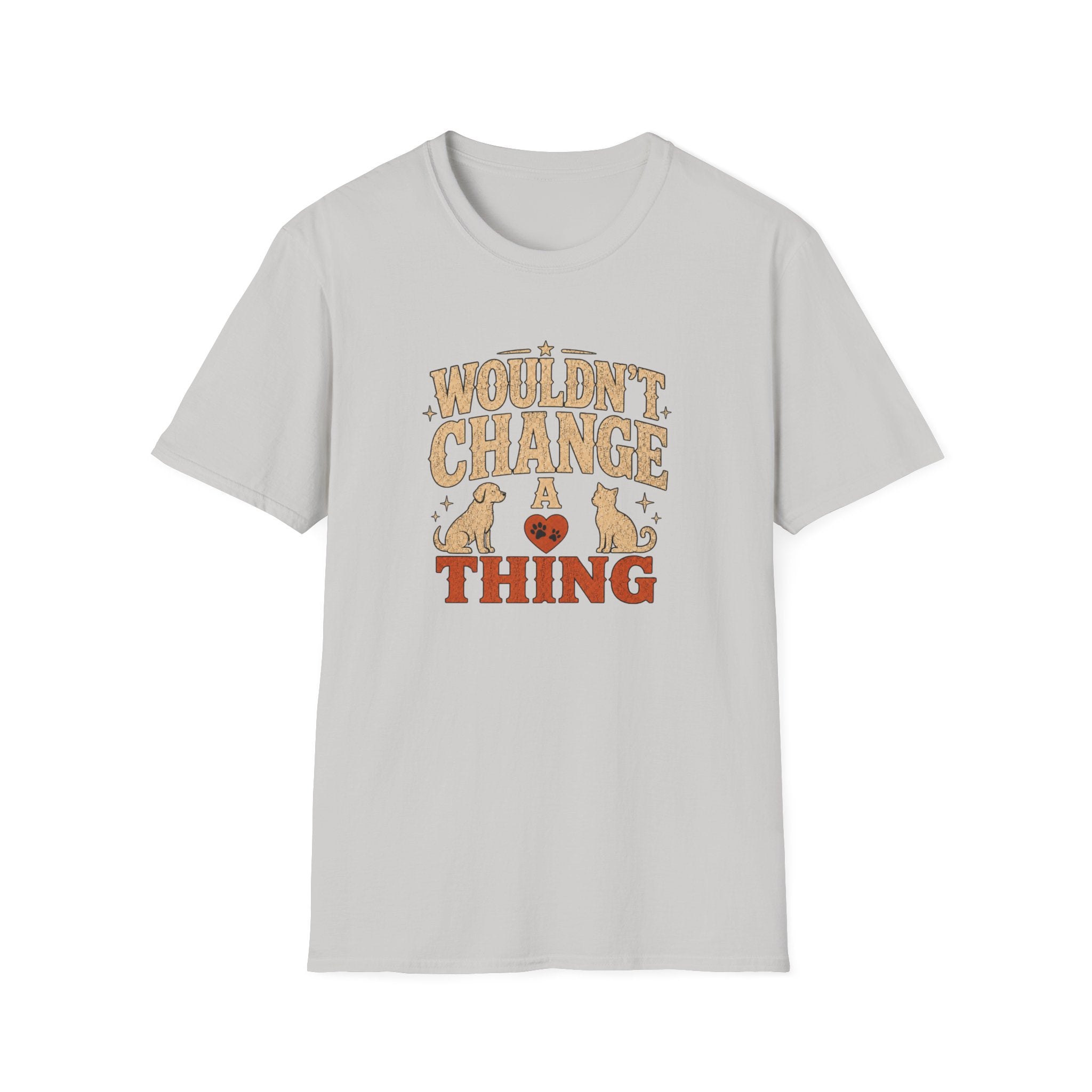 "Wouldn’t Change a Thing" Pet Lover Graphic Tee