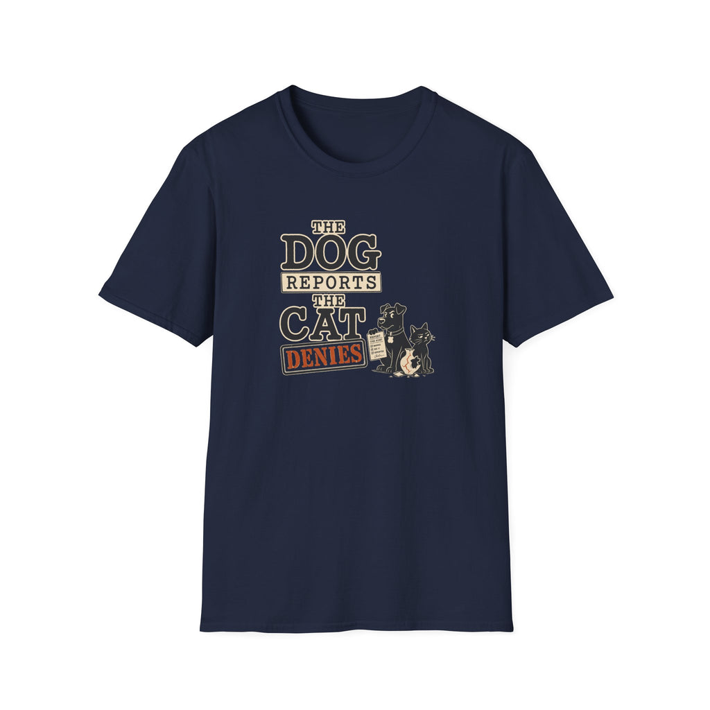 Dog Reports, Cat Denies T-Shirt