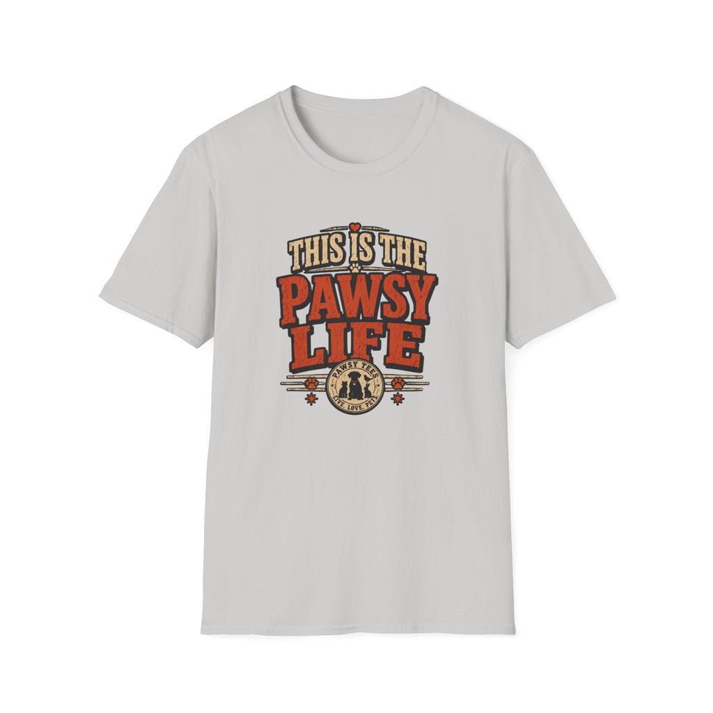 This Is The Pawsy Life T-Shirt — Funny Pet Lover Tee