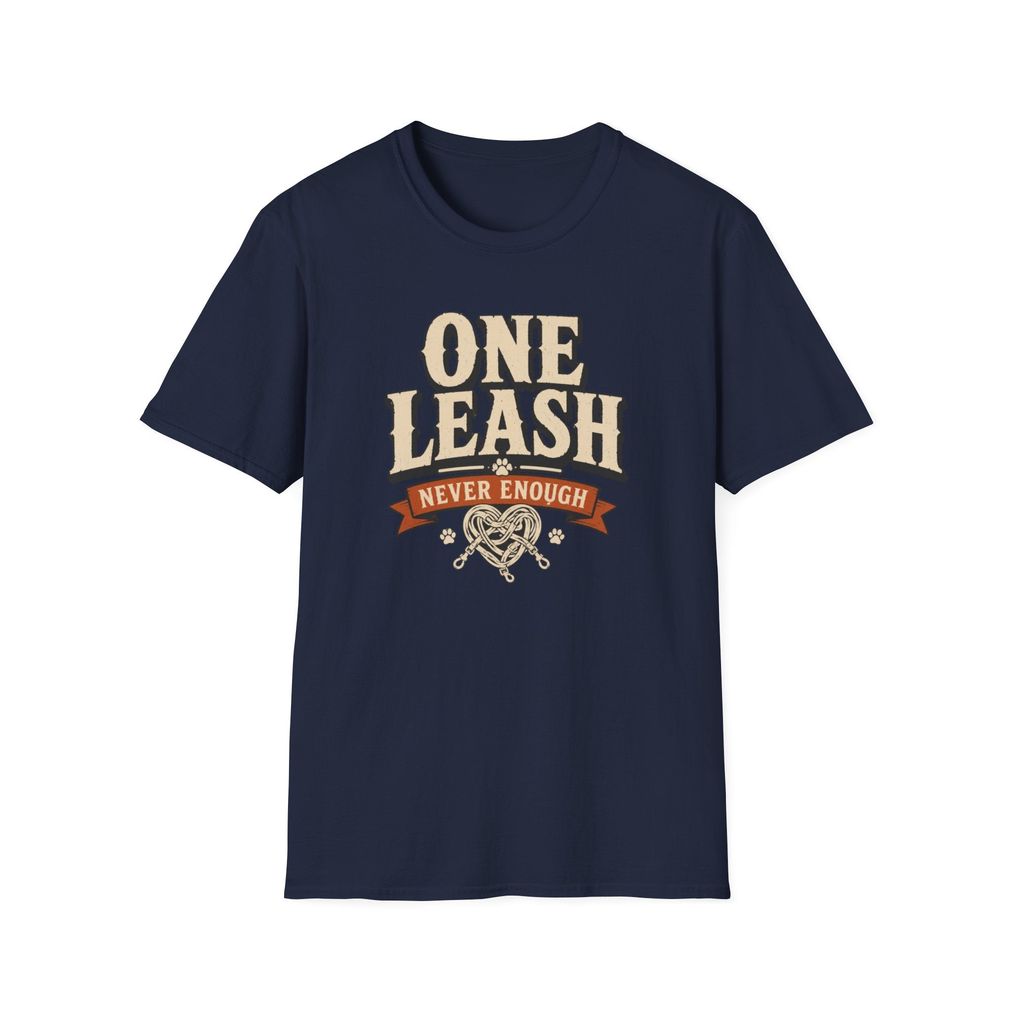 One Leash Never Enough T-Shirt — Funny Dog Mom/Captain Pet Lover Tee