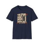 The Fur Is Coming From Inside The House T-Shirt