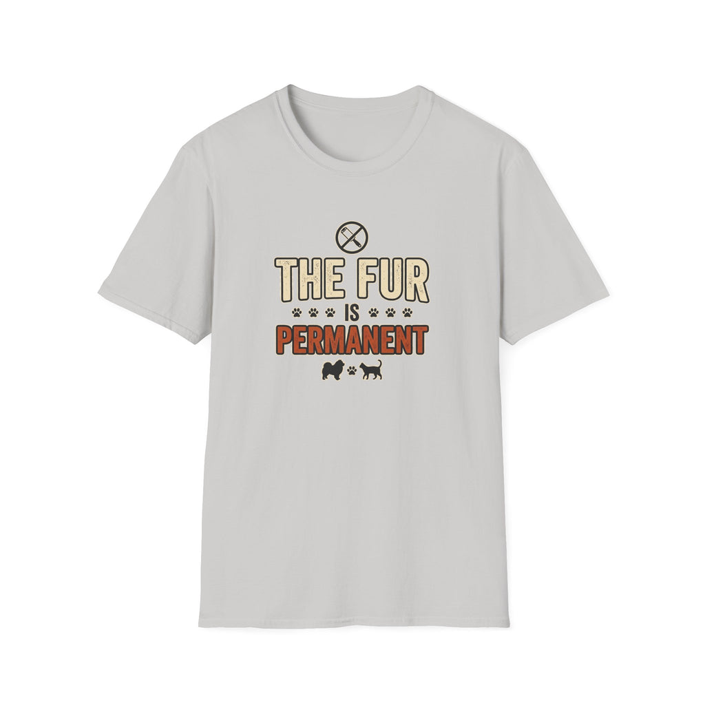 The Fur Is Permanent Pet-Lover T-Shirt