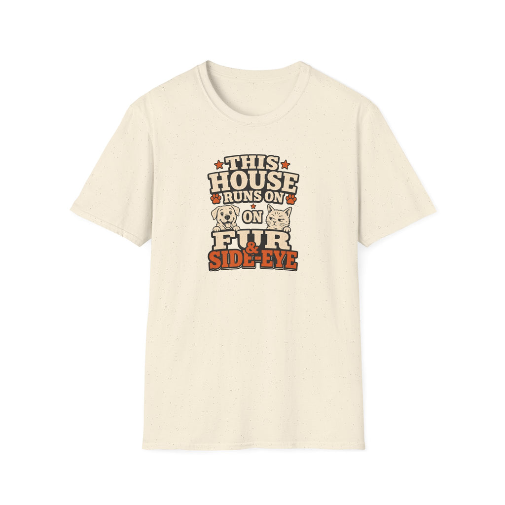 This House Runs On Fur & Side Eye T-Shirt