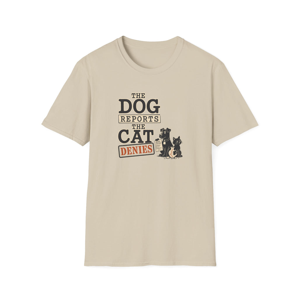 Dog Reports, Cat Denies T-Shirt