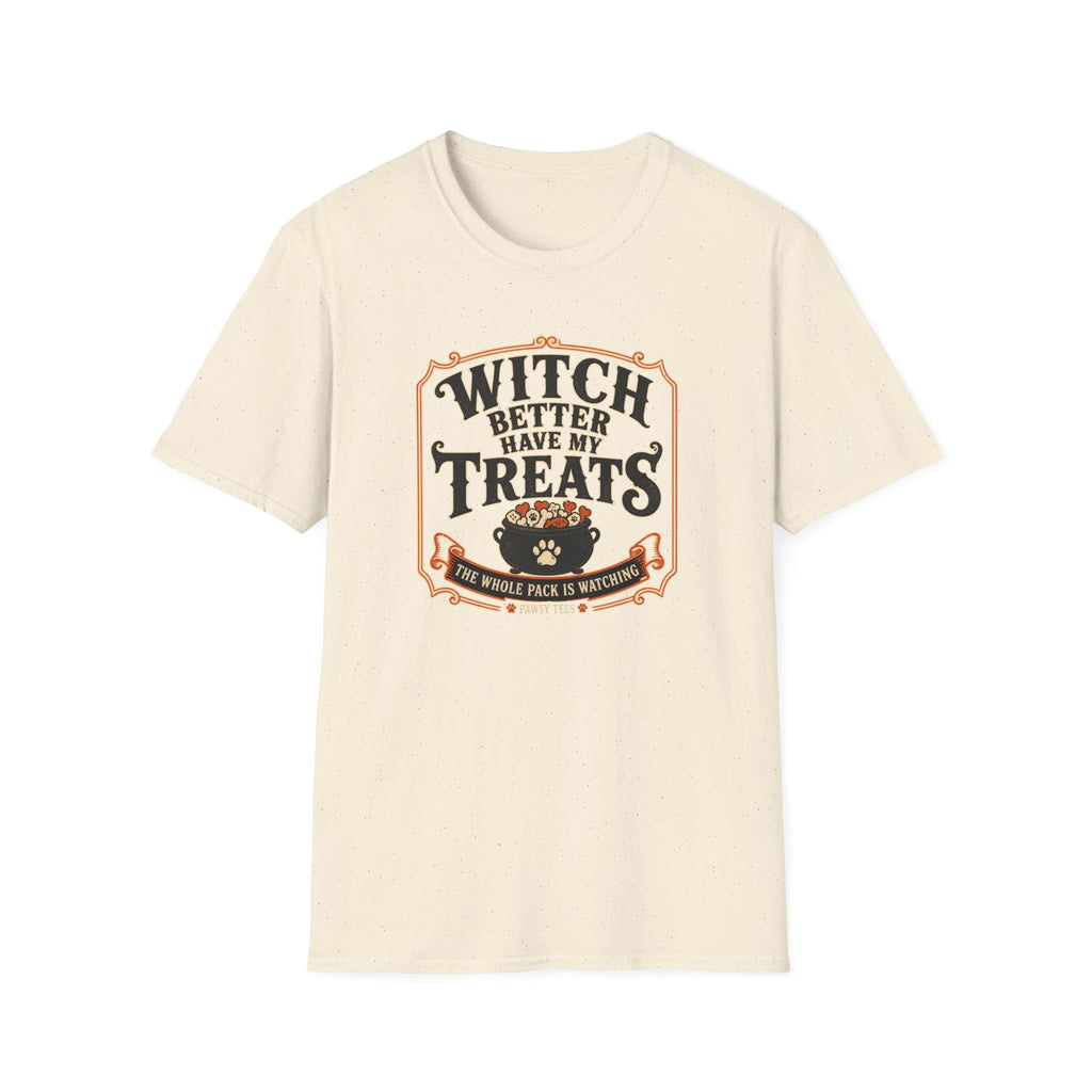 Witch Better Have My Treats T-Shirt