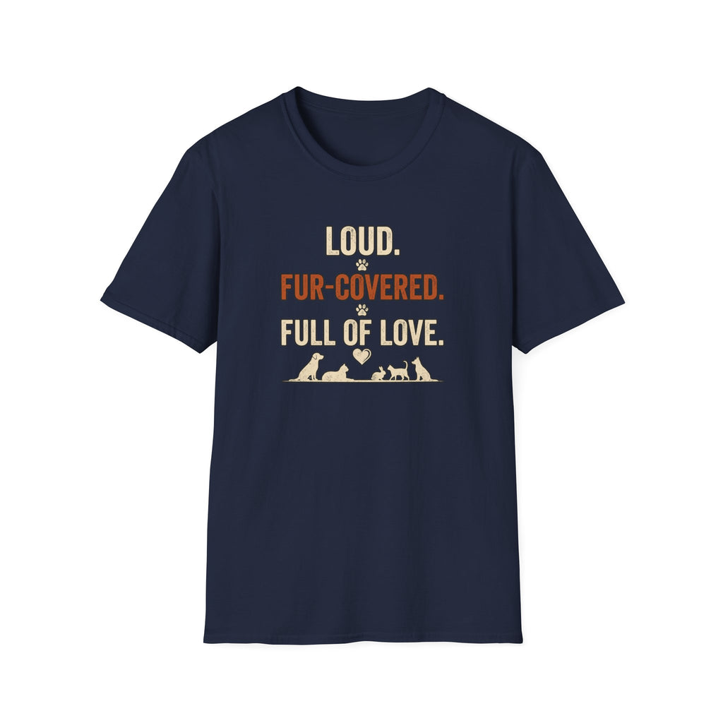 Pet Lover T‑Shirt — "Loud. Fur‑Covered. Full of Love."