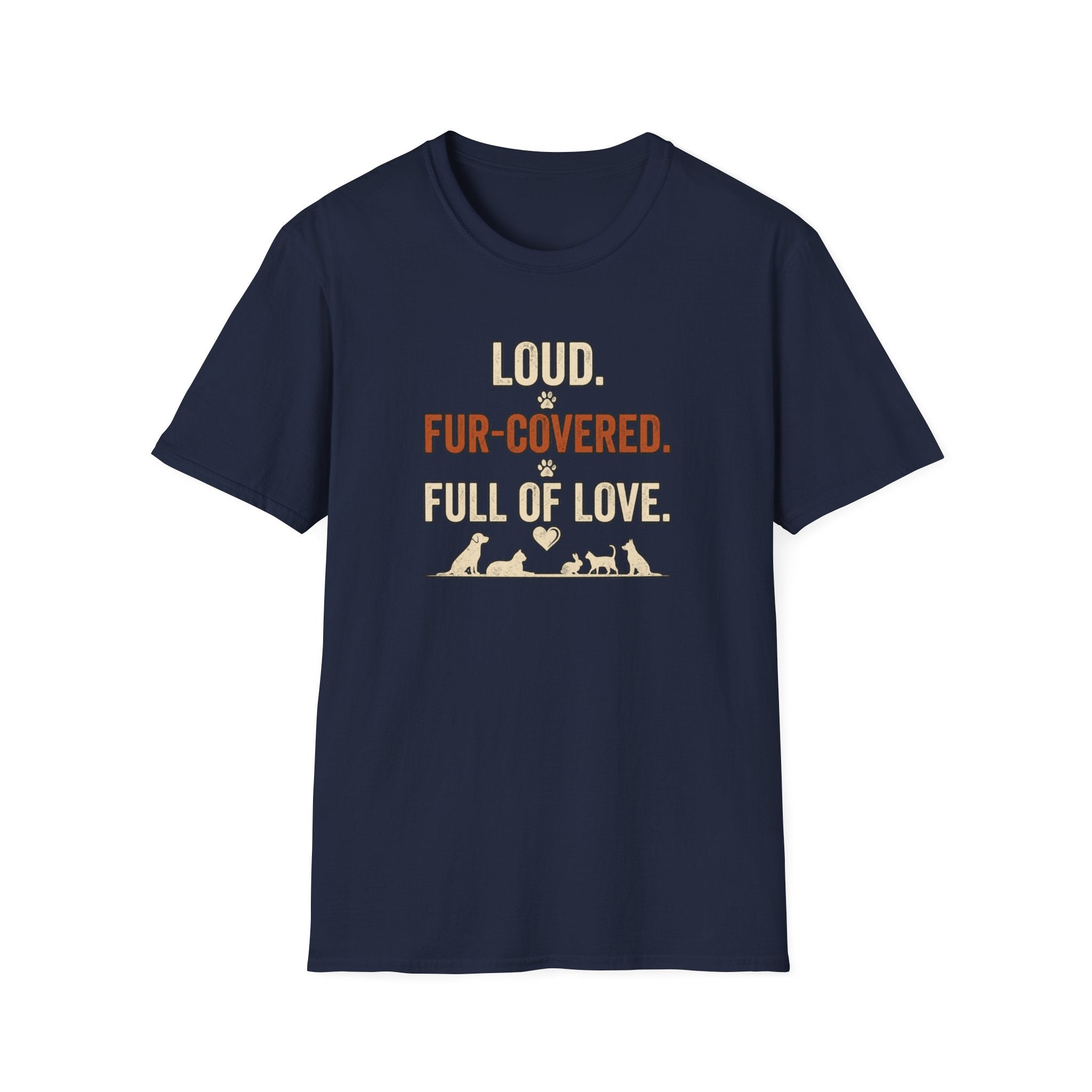Pet Lover T‑Shirt — "Loud. Fur‑Covered. Full of Love."