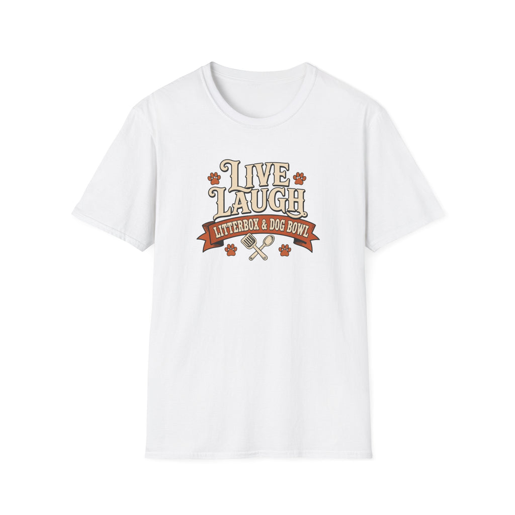 Live Laugh Litterbox & Dog Bowl T-Shirt