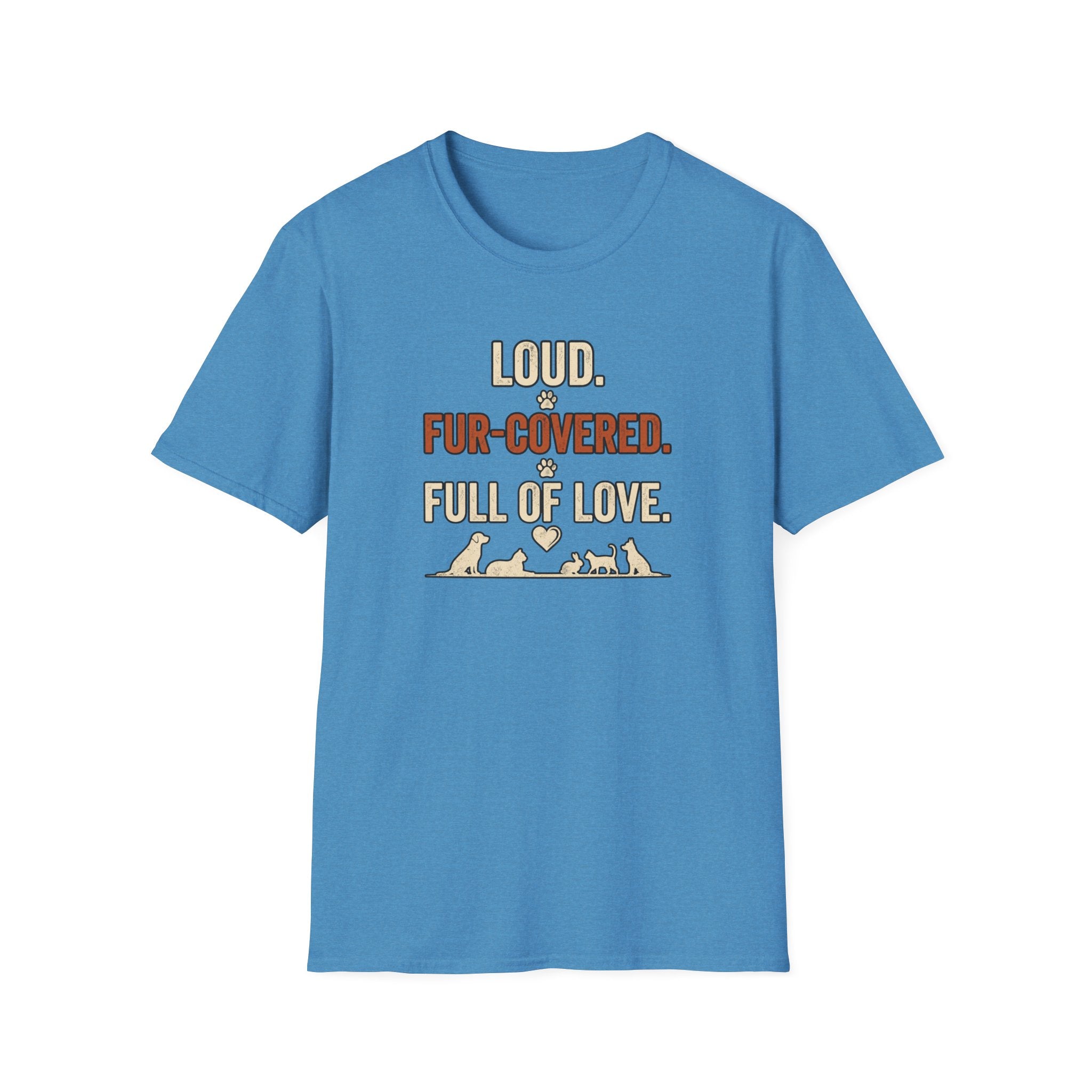 Pet Lover T‑Shirt — "Loud. Fur‑Covered. Full of Love."
