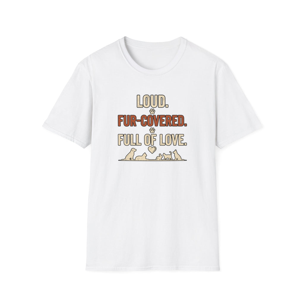Pet Lover T‑Shirt — "Loud. Fur‑Covered. Full of Love."
