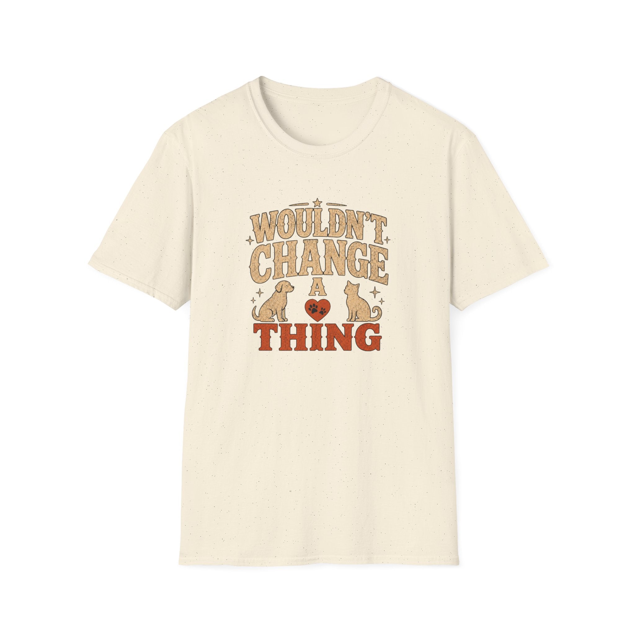 "Wouldn’t Change a Thing" Pet Lover Graphic Tee