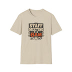Staff Meeting at 6AM T-Shirt