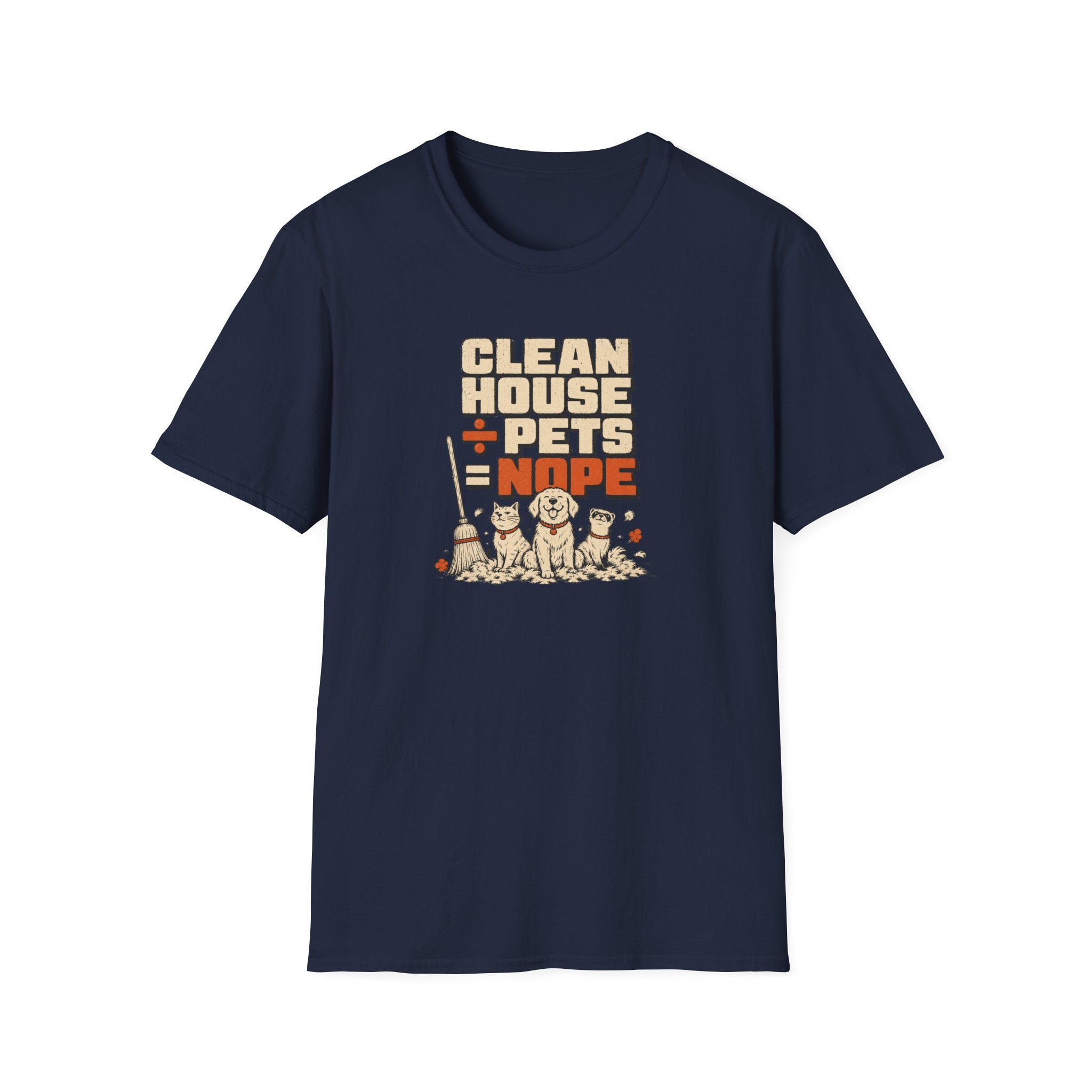 "Clean House + Pets = Nope" Funny Pet Lover Tee