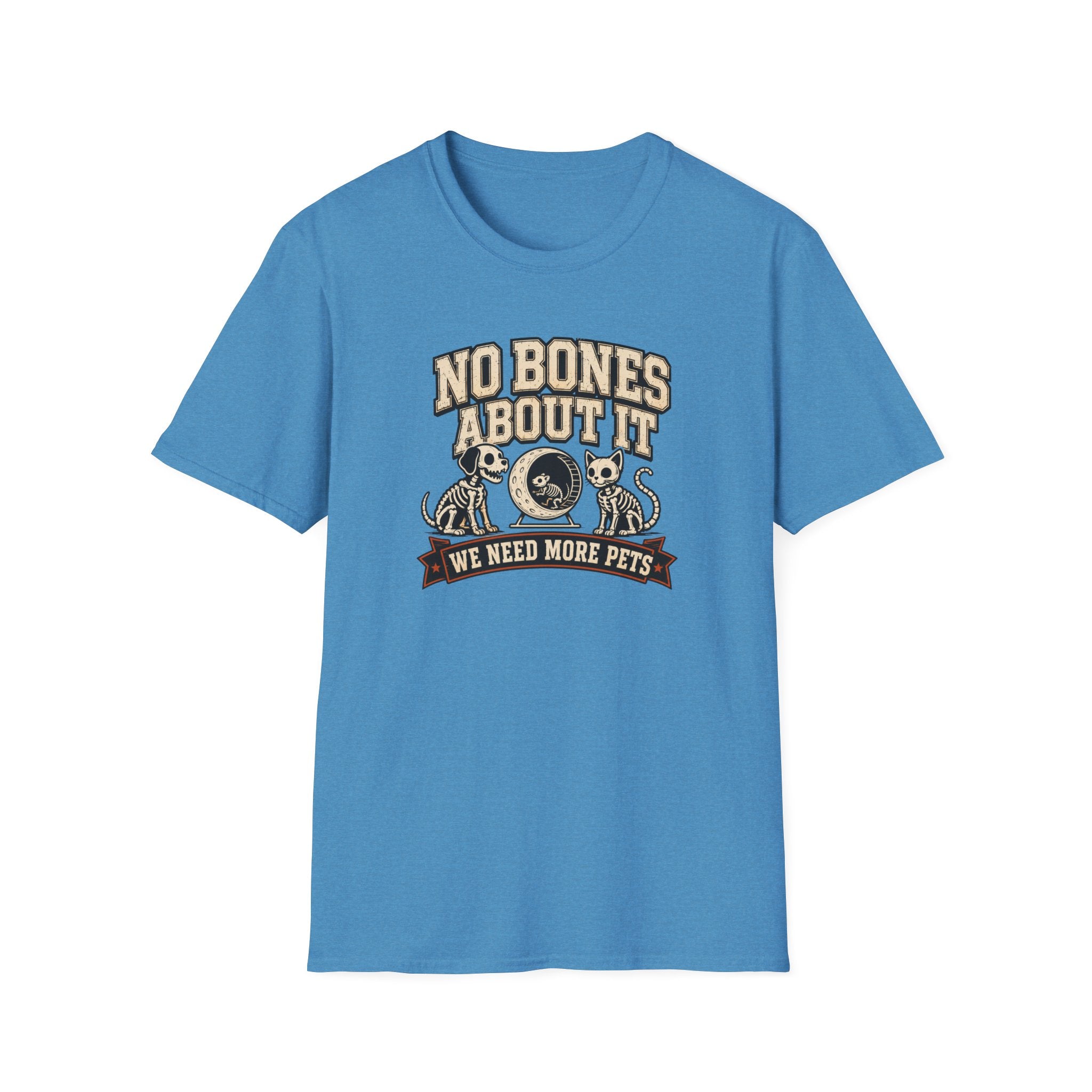 No Bones About It We Need More Pets T-Shirt