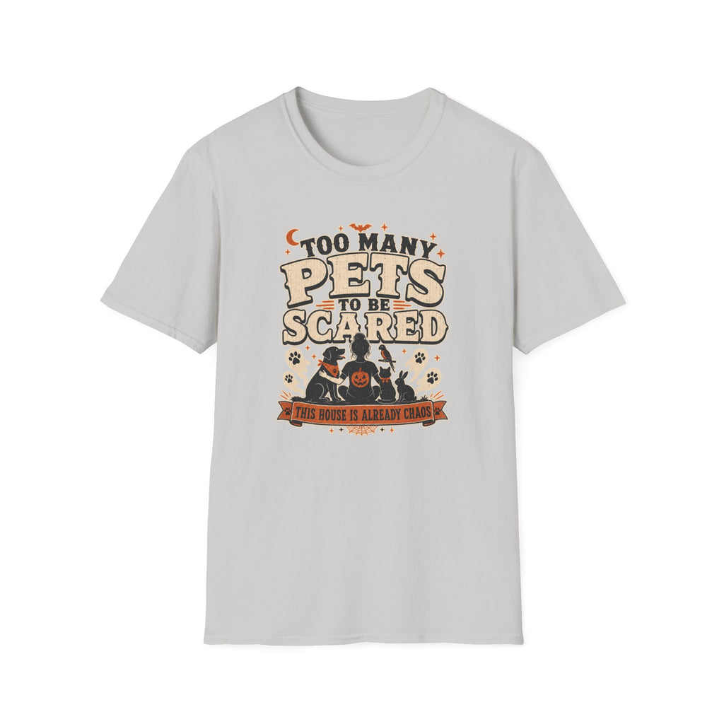 Too Many Pets To Be Scared T-Shirt