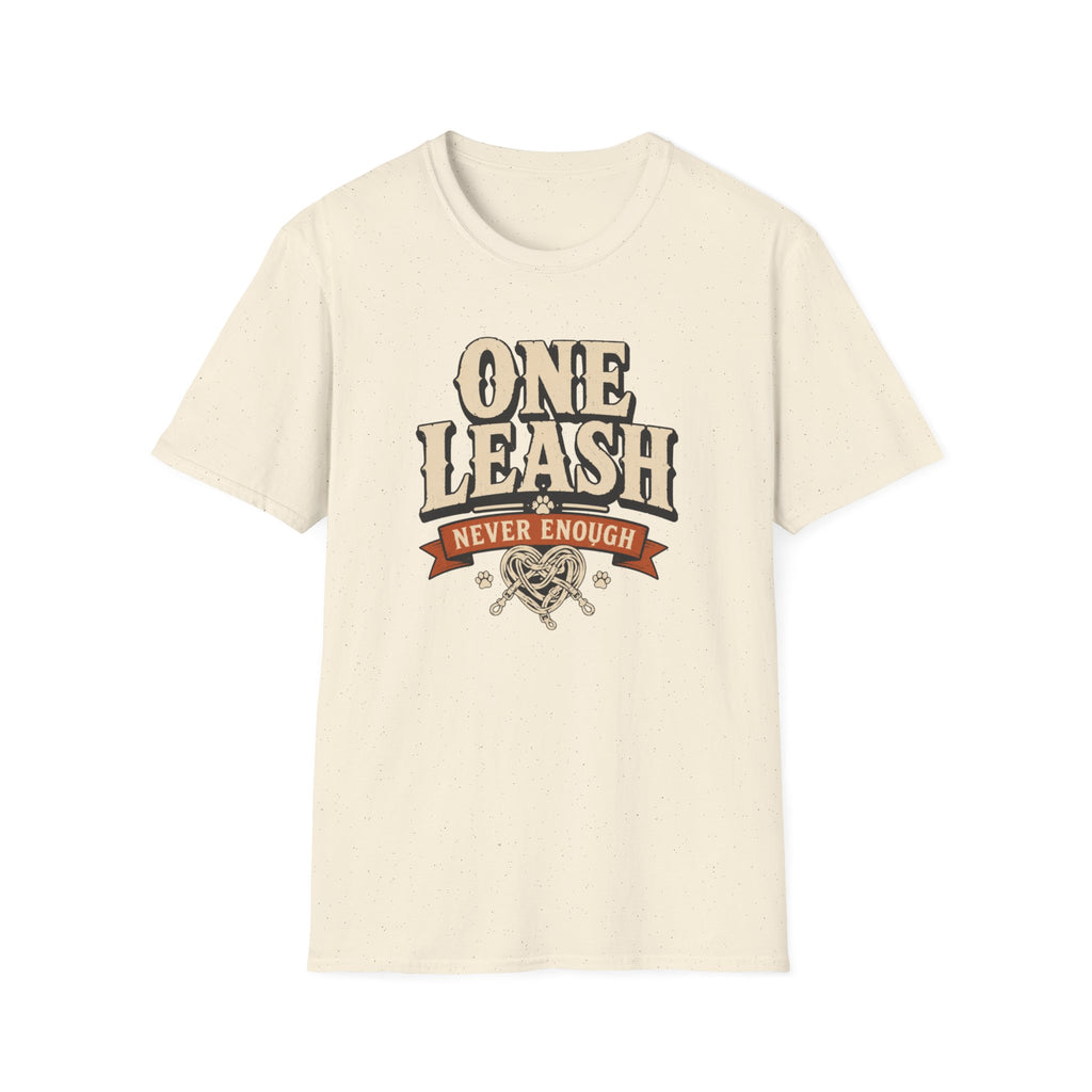 One Leash Never Enough T-Shirt — Funny Dog Mom/Captain Pet Lover Tee