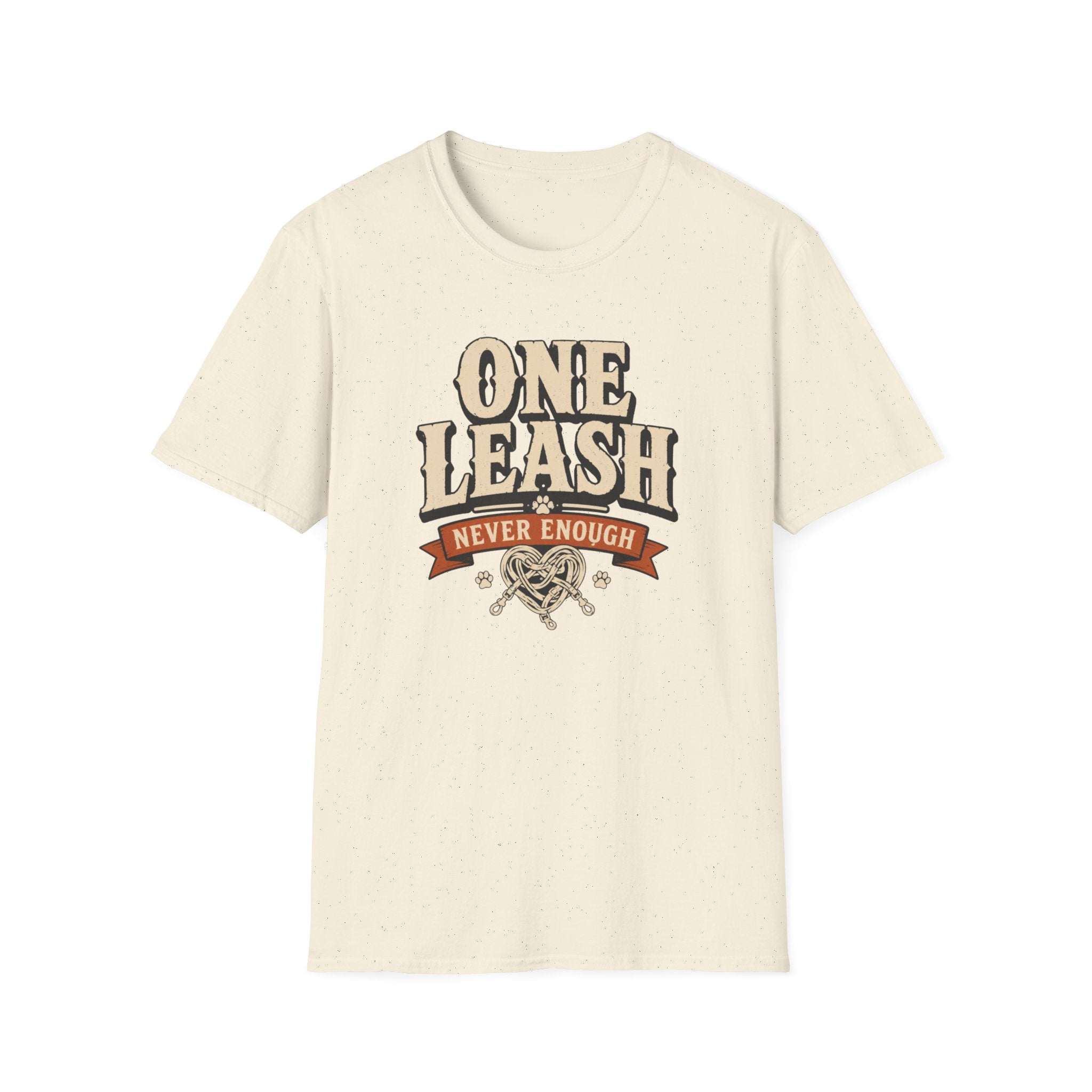 One Leash Never Enough T-Shirt — Funny Dog Mom/Captain Pet Lover Tee