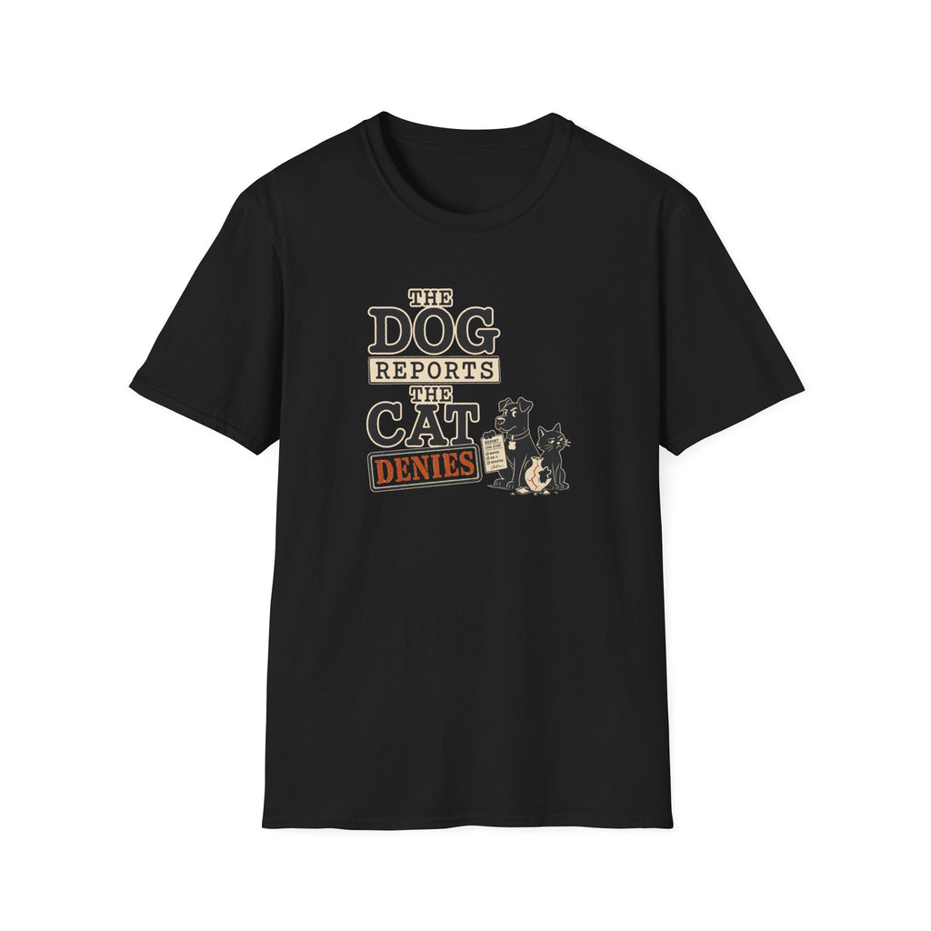 Dog Reports, Cat Denies T-Shirt