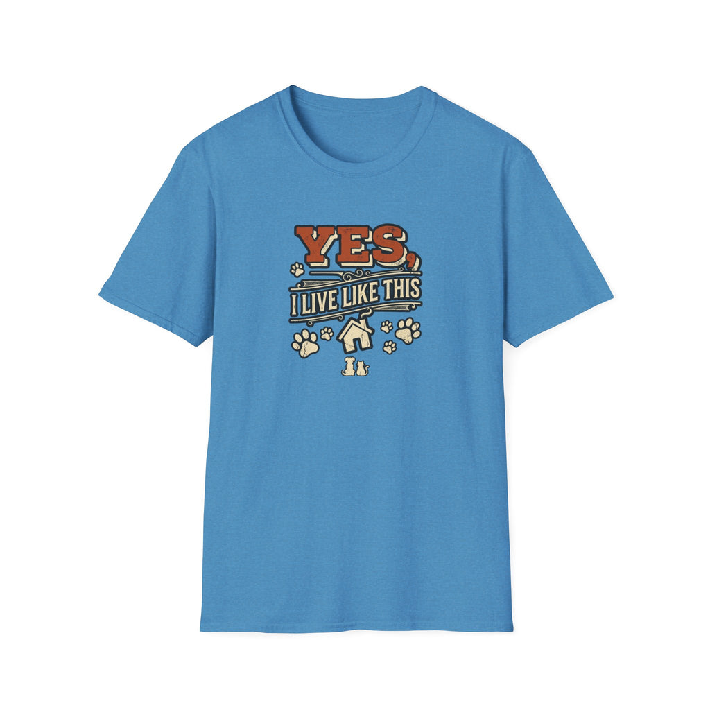 "Yes, I Live Like This" Paw Print Homeowner Tee