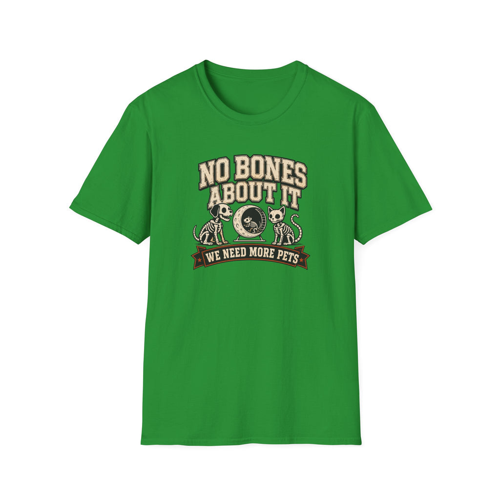 No Bones About It We Need More Pets T-Shirt