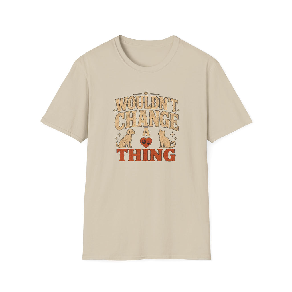"Wouldn’t Change a Thing" Pet Lover Graphic Tee