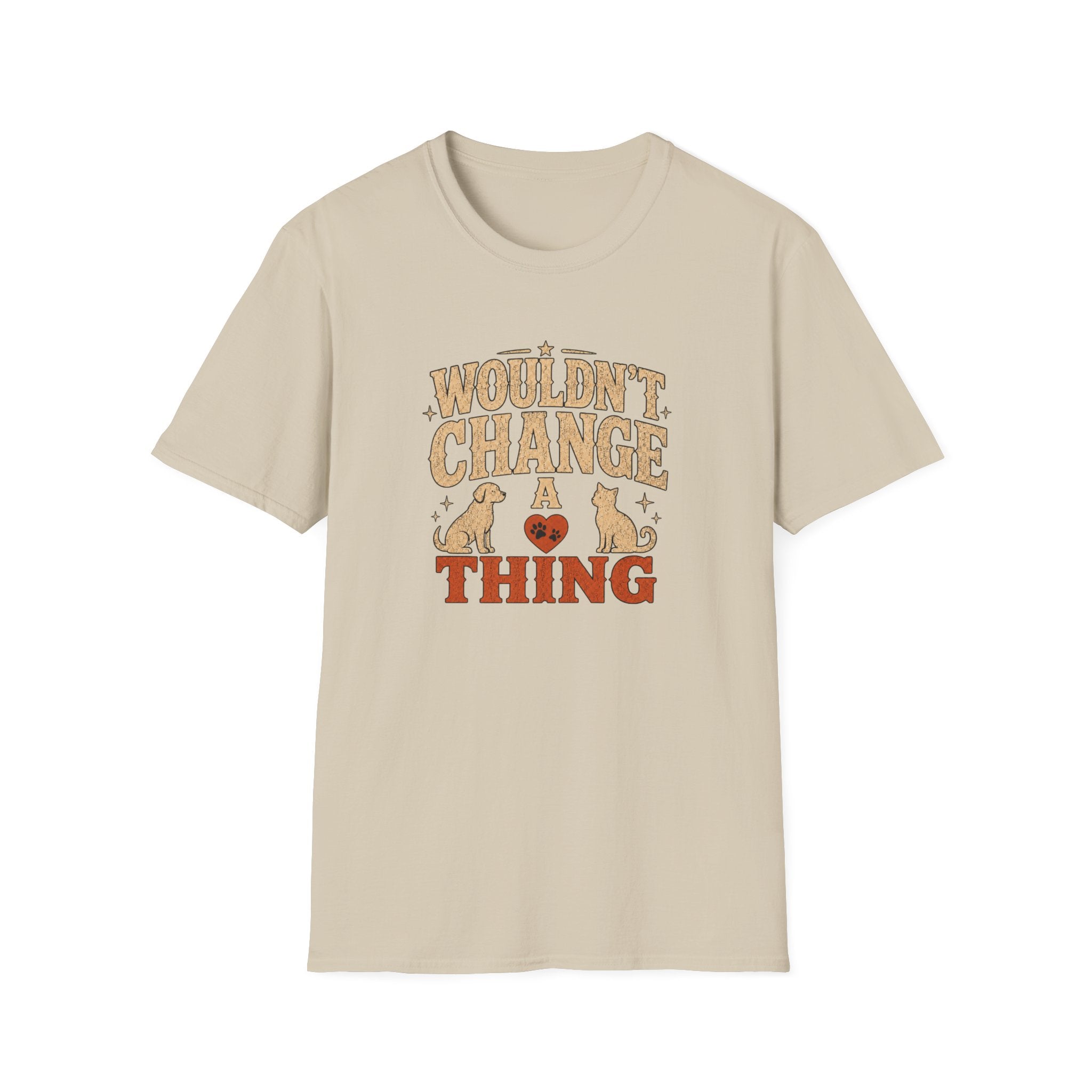 "Wouldn’t Change a Thing" Pet Lover Graphic Tee
